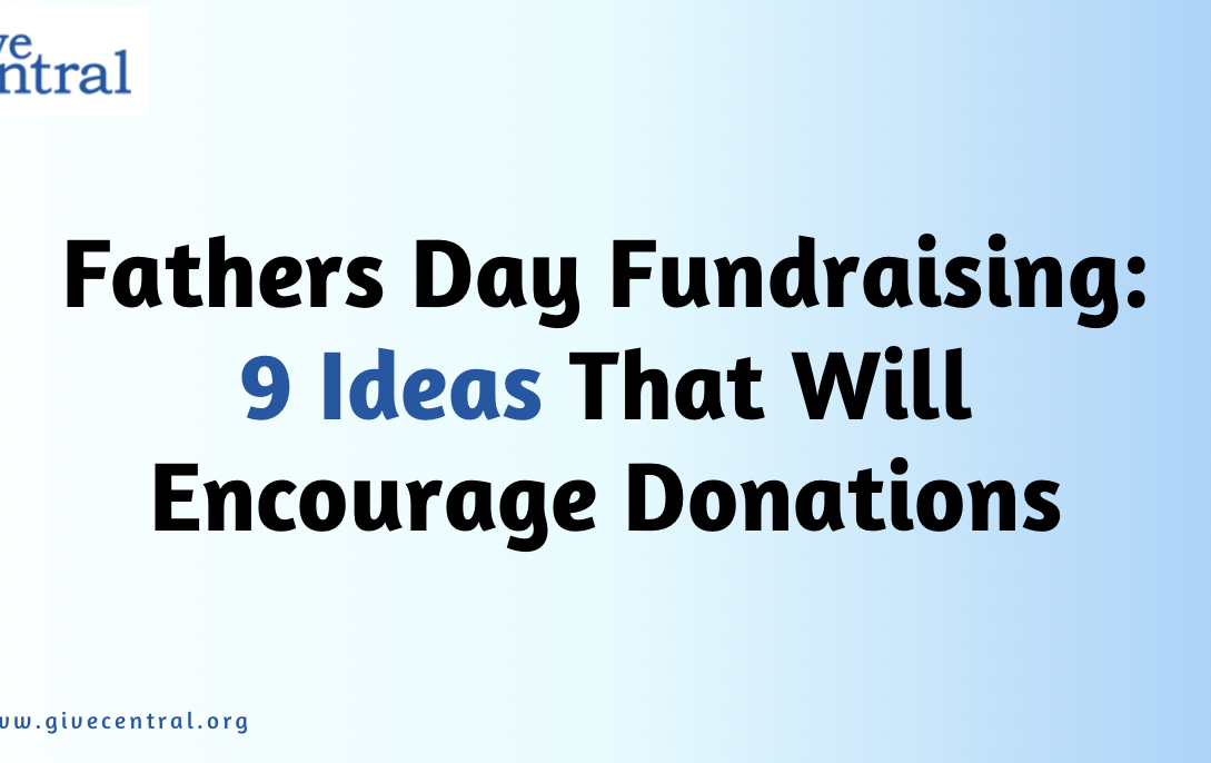 Fathers Day Fundraising: 9 Ideas That Will Encourage Donations 2024